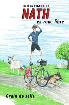 Nath en roue libre: Grain de selle | Récit d'aventure humoristique | Nathan PIGOURIER