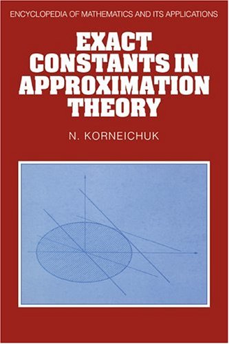 Exact Constants in Approximation Theory (Encyclopedia of Mathematics and its Applications, Band 38)