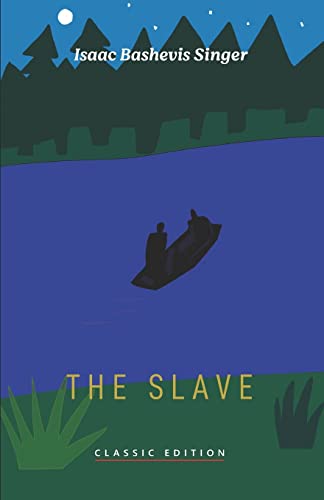 Singer, Isaac Bashevis The Slave (Isaac Bashevis Singer, Classic Editions)