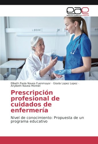 Prescripción profesional de cuidados de enfermería: Nivel de conocimiento: Propuesta de un programa educativo