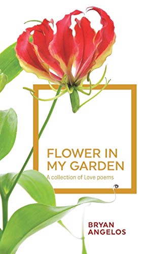 Flower in my Garden: A collection of Love poems