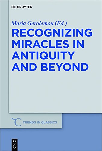 Recognizing Miracles in Antiquity and Beyond (Trends in Classics - Supplementary Volumes, Band 53)