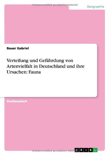 Verteilung und Gefährdung von Artenvielfalt in Deutschland und ihre Ursachen: Fauna