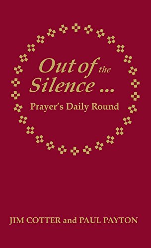Out of the Silence... into the Silence: Prayer's Daily Round