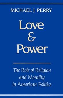 Love and Power: The Role of Religion and Morality in American Politics