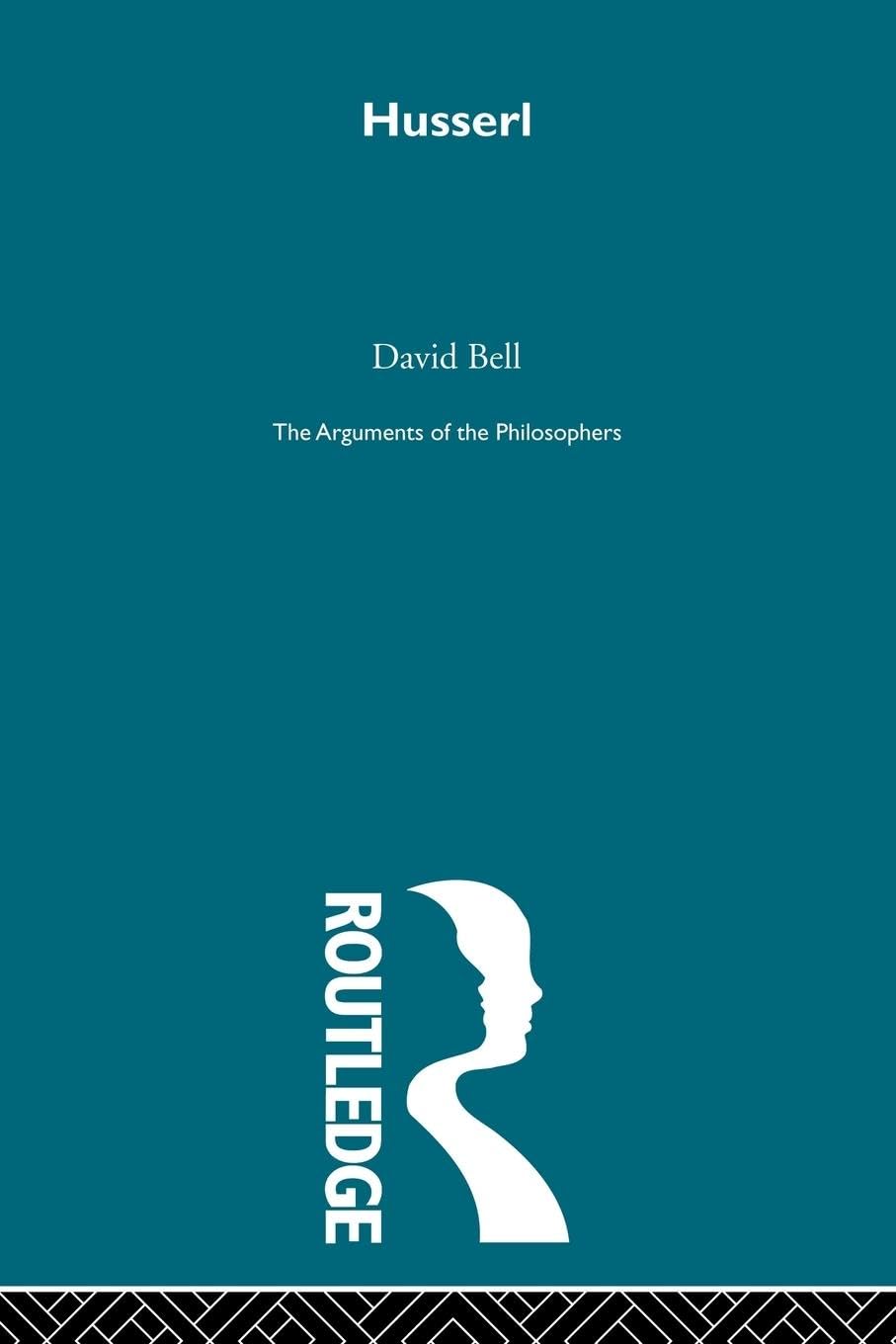 Husserl - Arg Phil: Arg Philosophers (Arguments of the Philosophers)