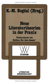 Neue Literaturtheorien in der Praxis. Textanalysen von Kafkas 'Vor dem Gesetz' (wv studium)