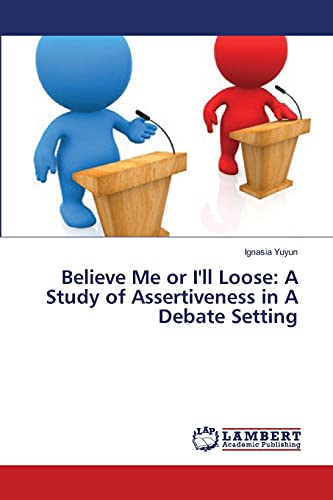 Believe Me or I'll Loose: A Study of Assertiveness in A Debate Setting