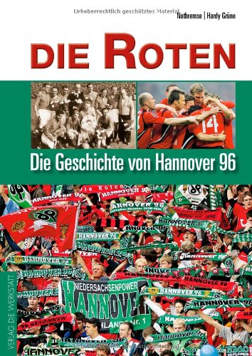 Die Roten. Die Geschichte von Hannover 96 (Grosse ...