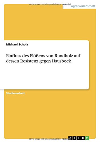 Einfluss des Flößens von Rundholz auf dessen Resistenz gegen Hausbock