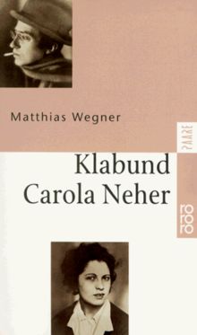 Klabund und Carola Neher. Eine Geschichte von Liebe und Tod.