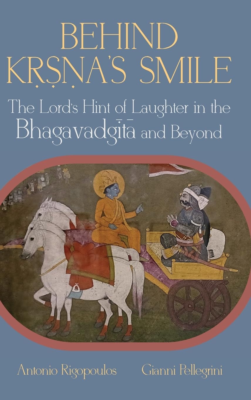 Behind Krsna's Smile: The Lord’s Hint of Laughter in the Bhagavadgita and Beyond (Suny Series in Hindu Studies)