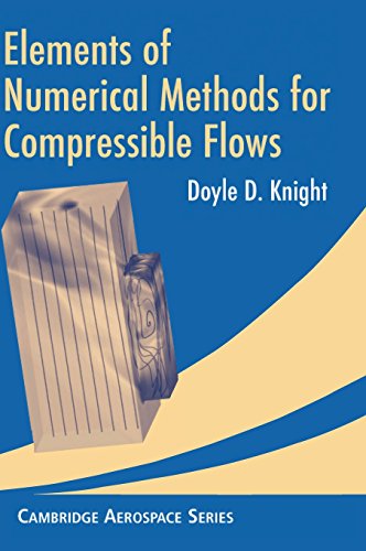Elements of Numerical Methods for Compressible Flows (Cambridge Aerospace Series, Band 19)