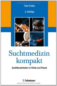 Suchtmedizin kompakt: Suchtkrankheiten in Klinik und Praxis