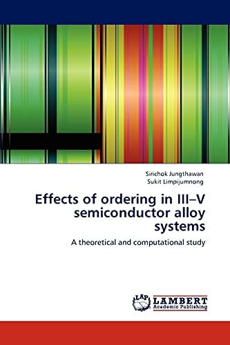 Effects of ordering in III–V semiconductor alloy systems: A theoretical and computational study