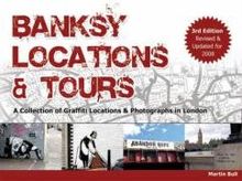 Banksy Locations and Tours: A Collection of Graffiti Locations and Photographs in London: Revised and Updated for 2008