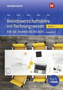 Betriebswirtschaftslehre mit Rechnungswesen für die Fachhochschulreife - Ausgabe Nordrhein-Westfalen: Band 1: Schülerband: für die Fachhochschulreife ... die Fachhochschulreife Nordrhein-Westfalen)