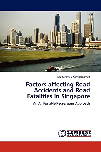 Factors affecting Road Accidents and Road Fatalities in Singapore: An All Possible Regressions Approach