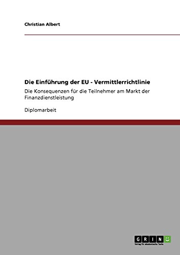 Die Einführung der EU - Vermittlerrichtlinie: Die Konsequenzen für die Teilnehmer am Markt der Finanzdienstleistung
