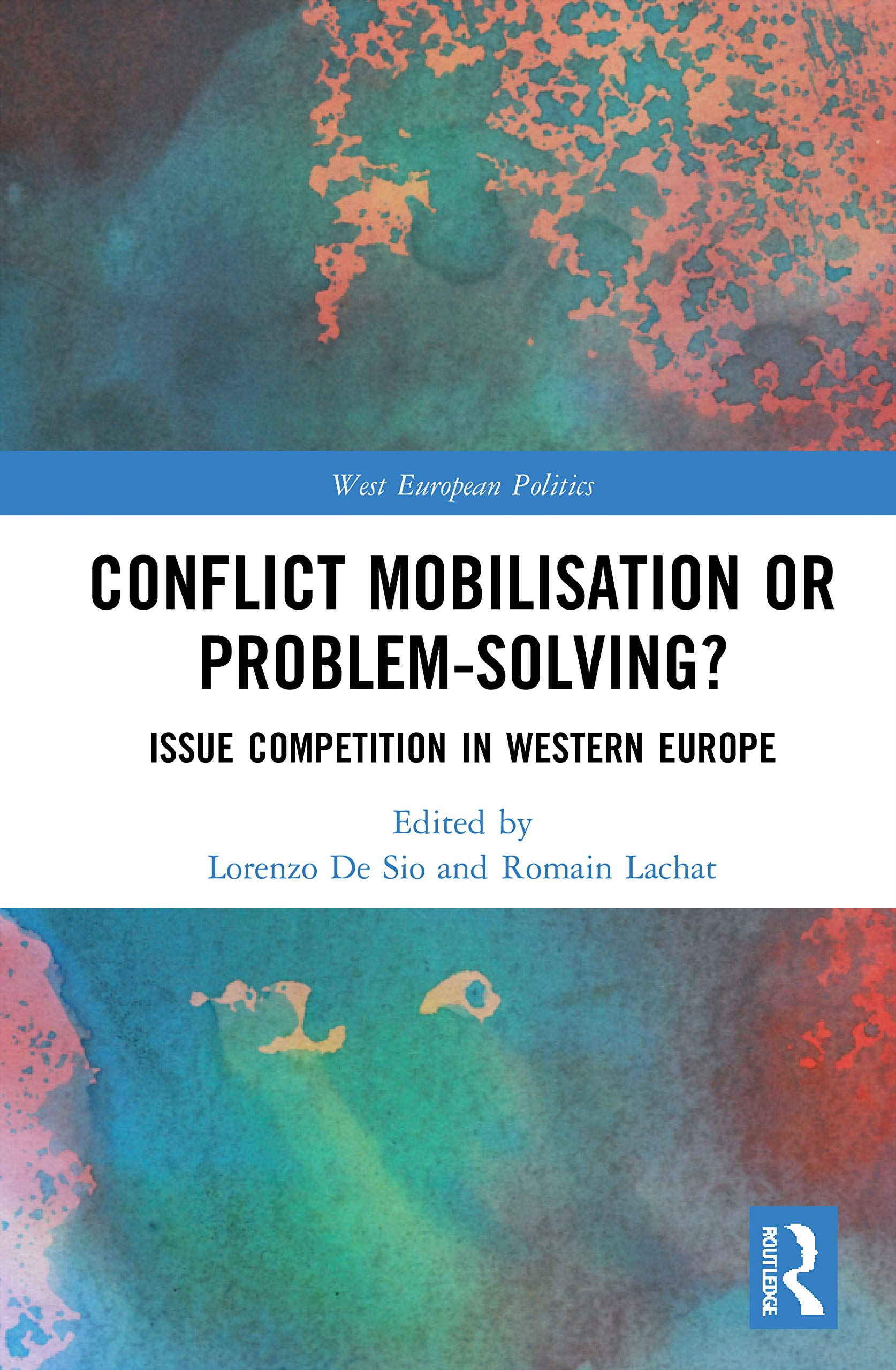Conflict Mobilisation or Problem-Solving?: Issue Competition in Western Europe (West European Politics)