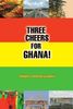 Three Cheers For Ghana!
