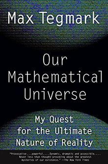 Our Mathematical Universe: My Quest for the Ultimate Nature of Reality