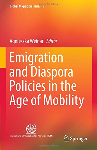 Emigration and Diaspora Policies in the Age of Mobility (Global Migration Issues)