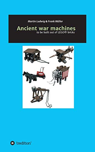 Ancient war machines: to be built out of LEGO® bricks