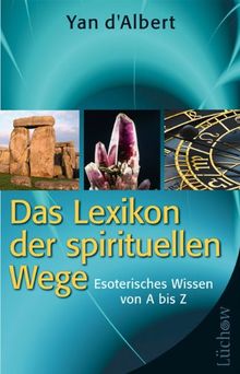 Das Lexikon der spirituellen Wege: Esoterisches Wissen von A bis Z