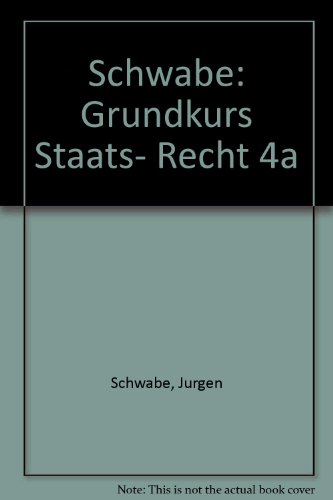 SCHWABE:GRUNDKURS STAATS- RECHT 4A