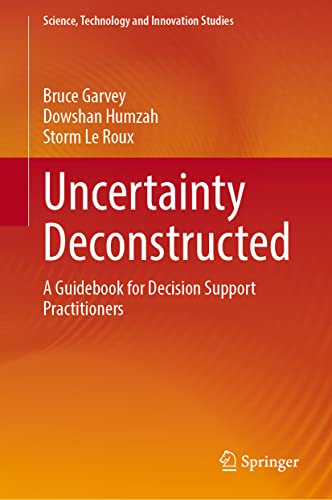 Uncertainty Deconstructed: A Guidebook for Decision Support Practitioners (Science, Technology and Innovation Studies)