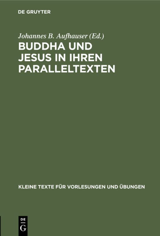 Buddha und Jesus in ihren Paralleltexten (Kleine Texte für Vorlesungen und Übungen, 157, Band 157)