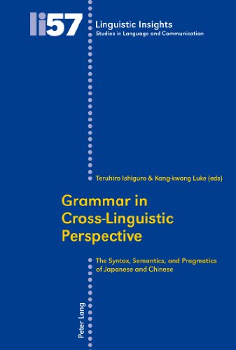 Grammar in Cross-Linguistic Perspective: The Syntax, Semantics, and Pragmatics of Japanese and Chinese (Linguistic Insights)