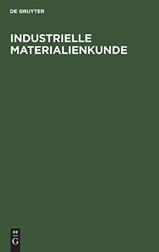 Industrielle Materialienkunde: Handbuch für die Praxis