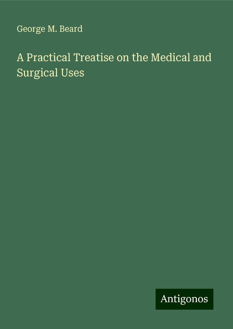 A Practical Treatise on the Medical and Surgical Uses