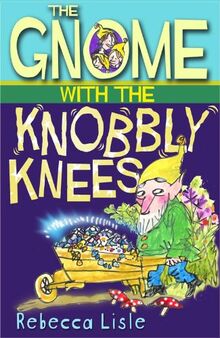 The Gnome with the Knobbly Knees (Joe, Laurie and Theo books, Band 3)