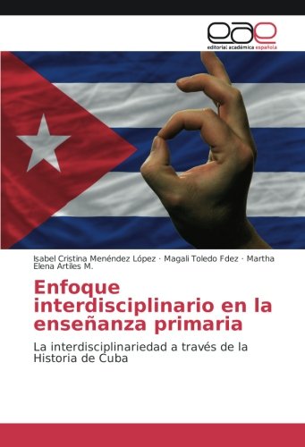 Enfoque interdisciplinario en la enseñanza primaria: La interdisciplinariedad a través de la Historia de Cuba