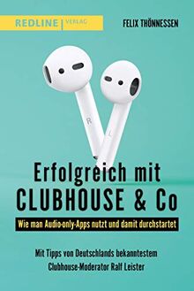 Erfolgreich mit Clubhouse & Co.: Wie man Audio-only-Apps nutzt und damit durchstartet