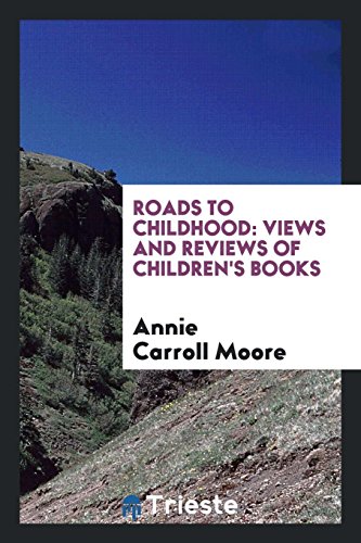 Roads to childhood: views and reviews of children's books
