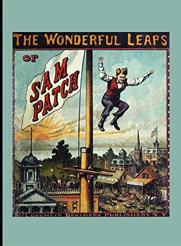 The Wonderful Leaps of Sam Patch (American Antiquarian Society)
