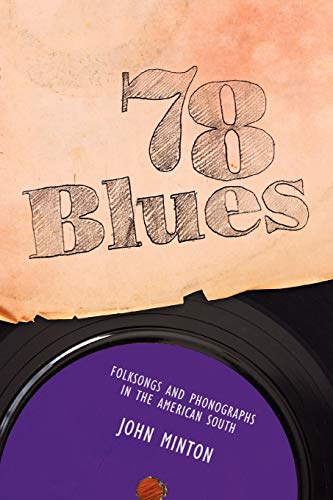 78 Blues: Folksongs and Phonographs in the American South (American Made Music Series)
