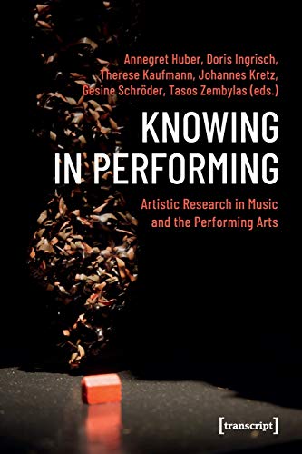 Knowing in Performing - Artistic Research in Music and the Performing Arts - Knowing in Performing Kartoniert (TB)