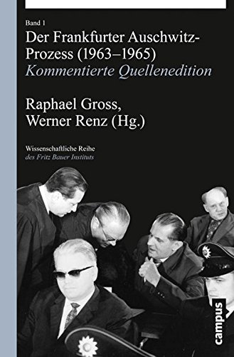 Der Frankfurter Auschwitz-Prozess (1963-1965): Kommentierte Quellenedition (Wissenschaftliche Reihe des Fritz Bauer Instituts)