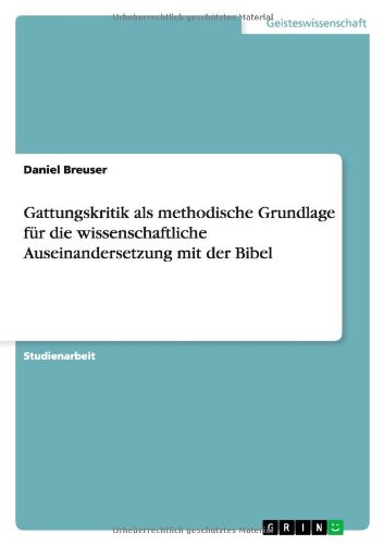 Gattungskritik als methodische Grundlage für die wissenschaftliche Auseinandersetzung mit der Bibel