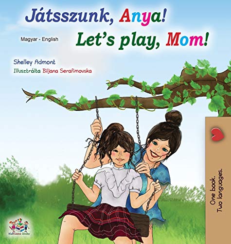 Let's play, Mom! (Hungarian English Bilingual Book) (Hungarian English Bilingual Collection)