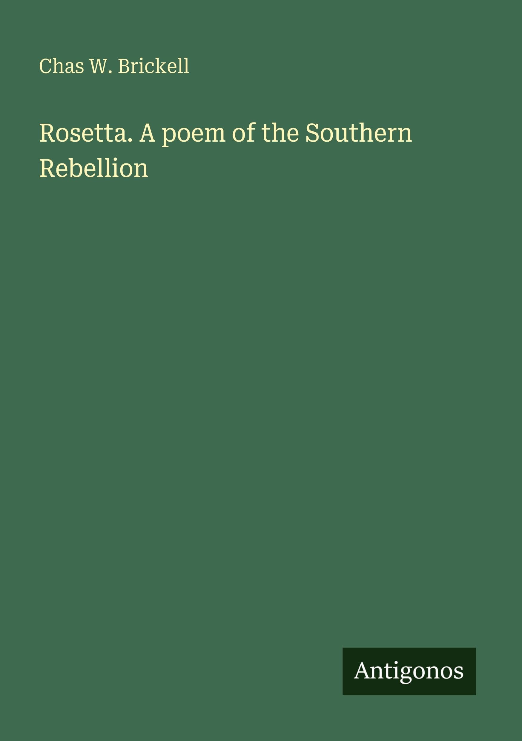 Rosetta. A poem of the Southern Rebellion