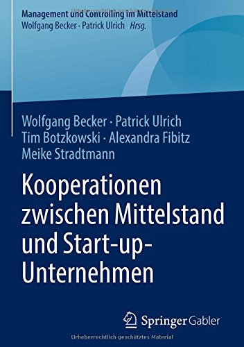 Kooperationen zwischen Mittelstand und Start-up-Unternehmen (Management und Controlling im Mittelstand)