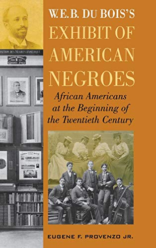W. E. B. DuBois's Exhibit of American Negroes: African Americans at the Beginning of the Twentieth Century