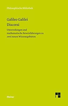 Discorsi: Unterredungen und mathematische Beweisführung zu zwei neuen Wissensgebieten (Philosophische Bibliothek)