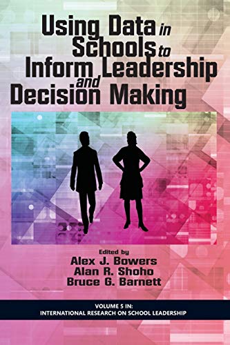 Using Data in Schools to Inform Leadership and Decision Making (International Research on School Leadership)